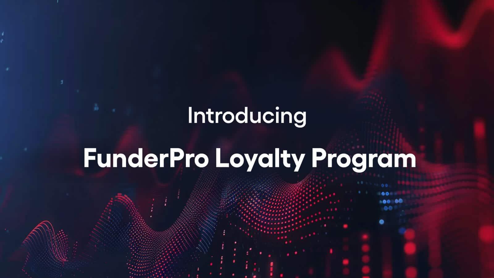Introducing the FunderPro Loyalty Program