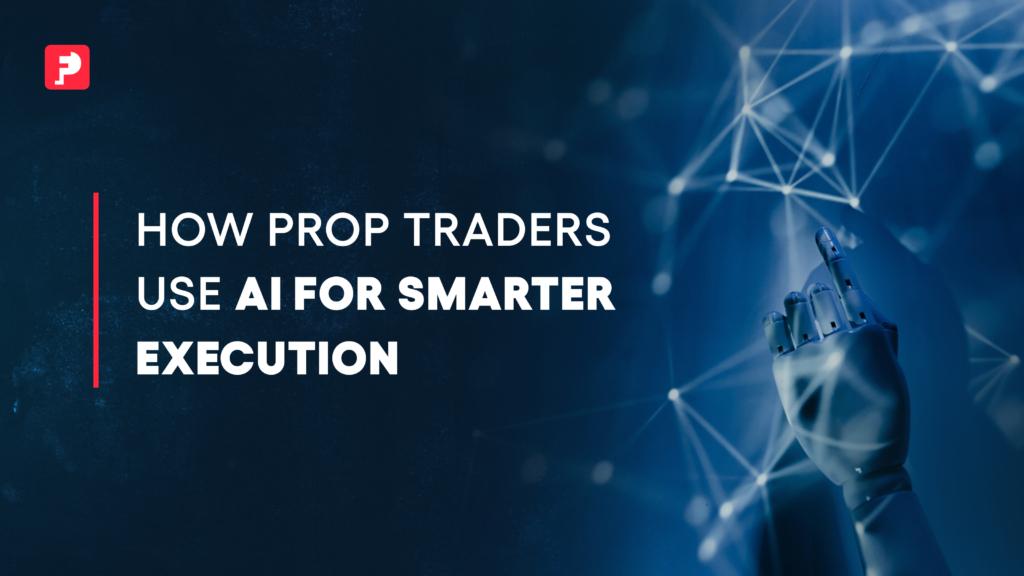 GPT-5 Trading: How Prop Traders Use AI for Smarter Execution