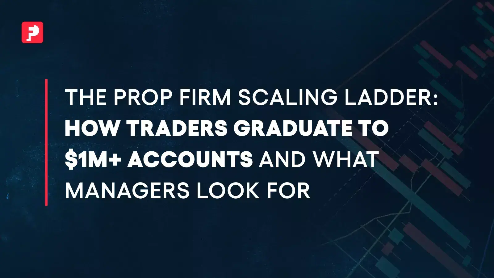 Scaling Ladder: How Traders Progress to Million-Dollar Accounts