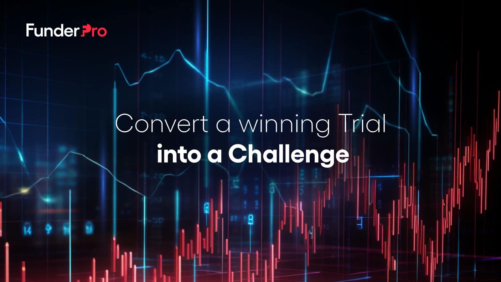 Convert your winning Free Trial Account into a Funded Account Challenge with FunderPro. Carry over profits and enjoy extra perks!