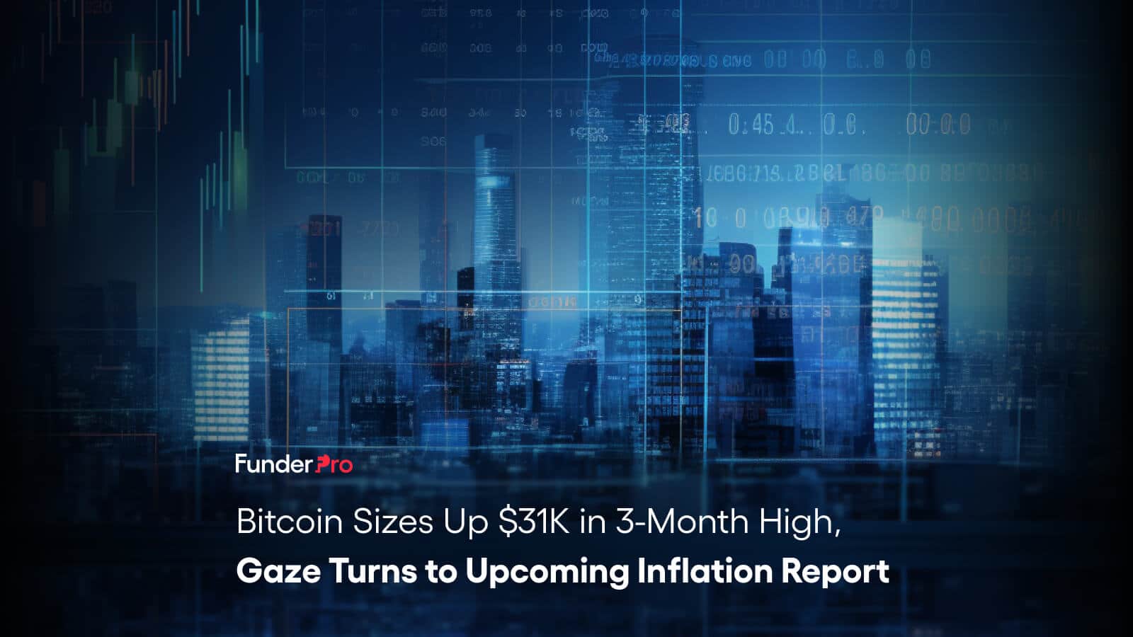 Bitcoin Sizes Up $31K in 3-Month High, Gaze Turns to Upcoming Inflation Report