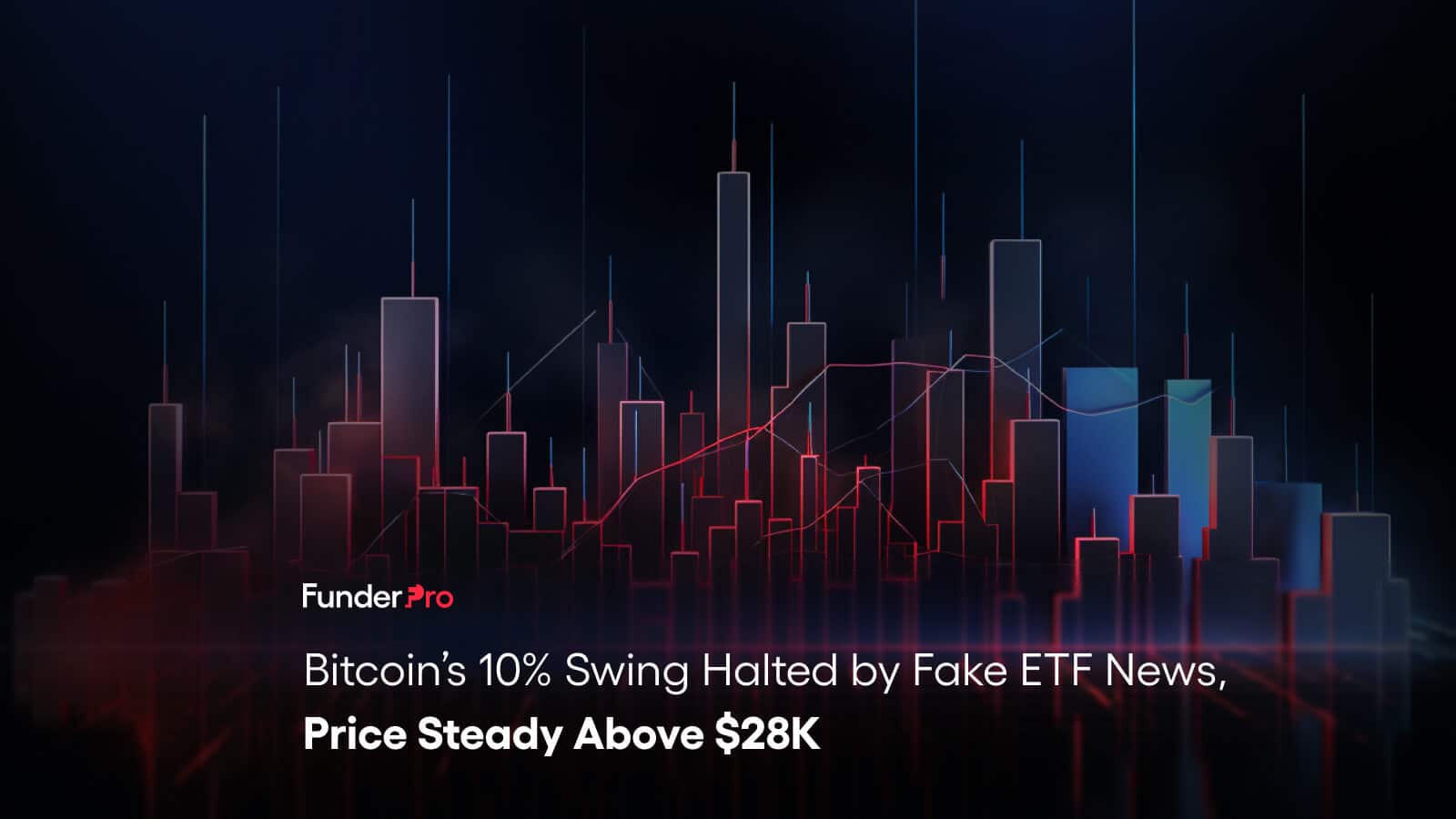 Bitcoin’s 10% Swing Halted by Fake ETF News, Price Steady Above $28K