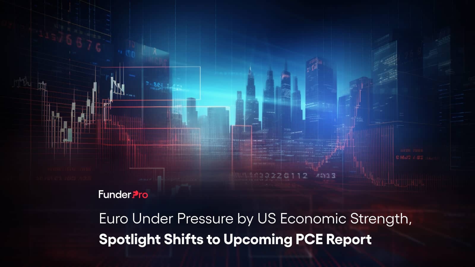 Euro Under Pressure by US Economic Strength, Spotlight Shifts to Upcoming PCE Report