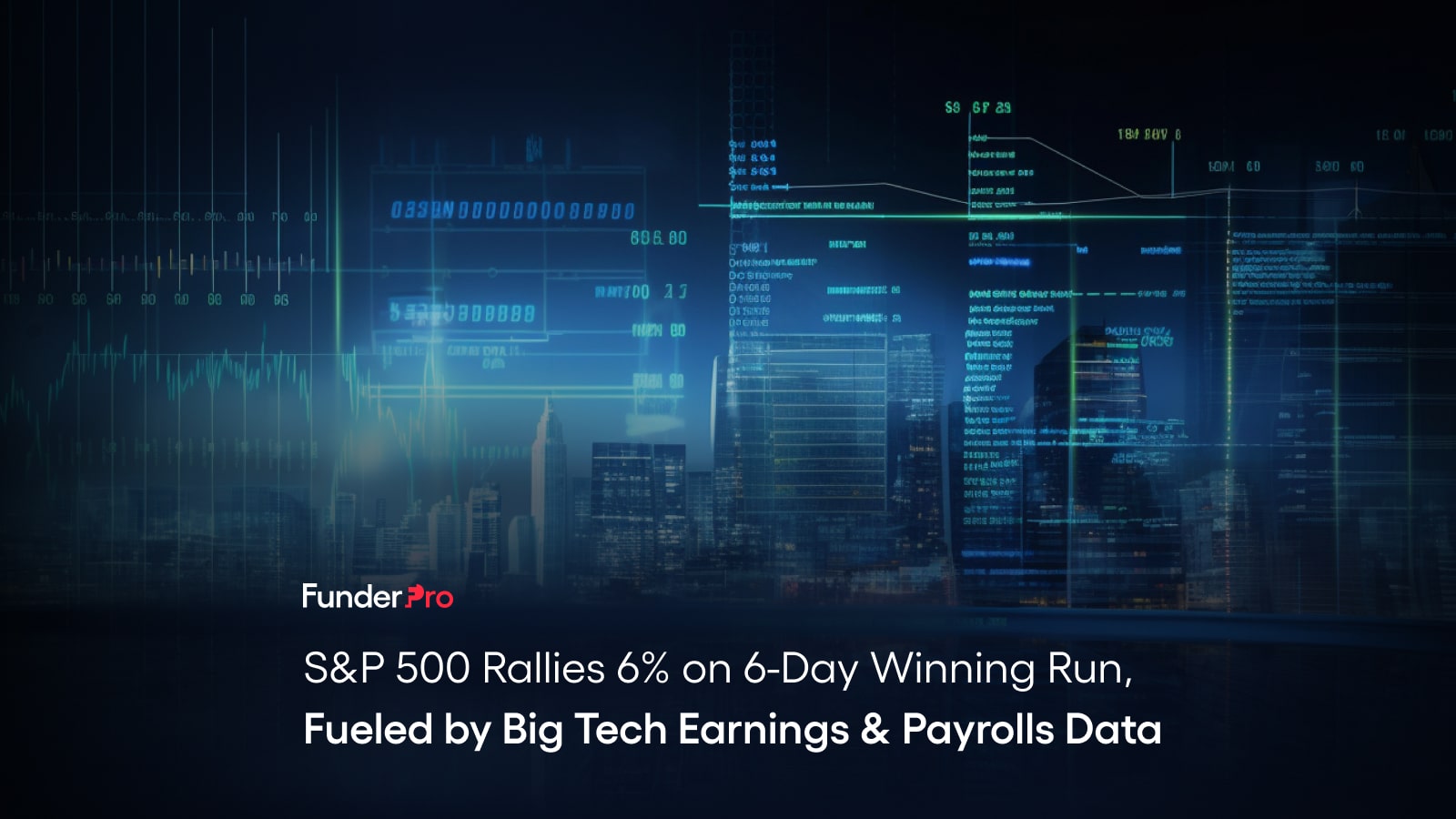 S&P 500 Rallies 6% on a 6-Day Winning Run, Fueled by Big Tech Earnings & Payrolls Data
