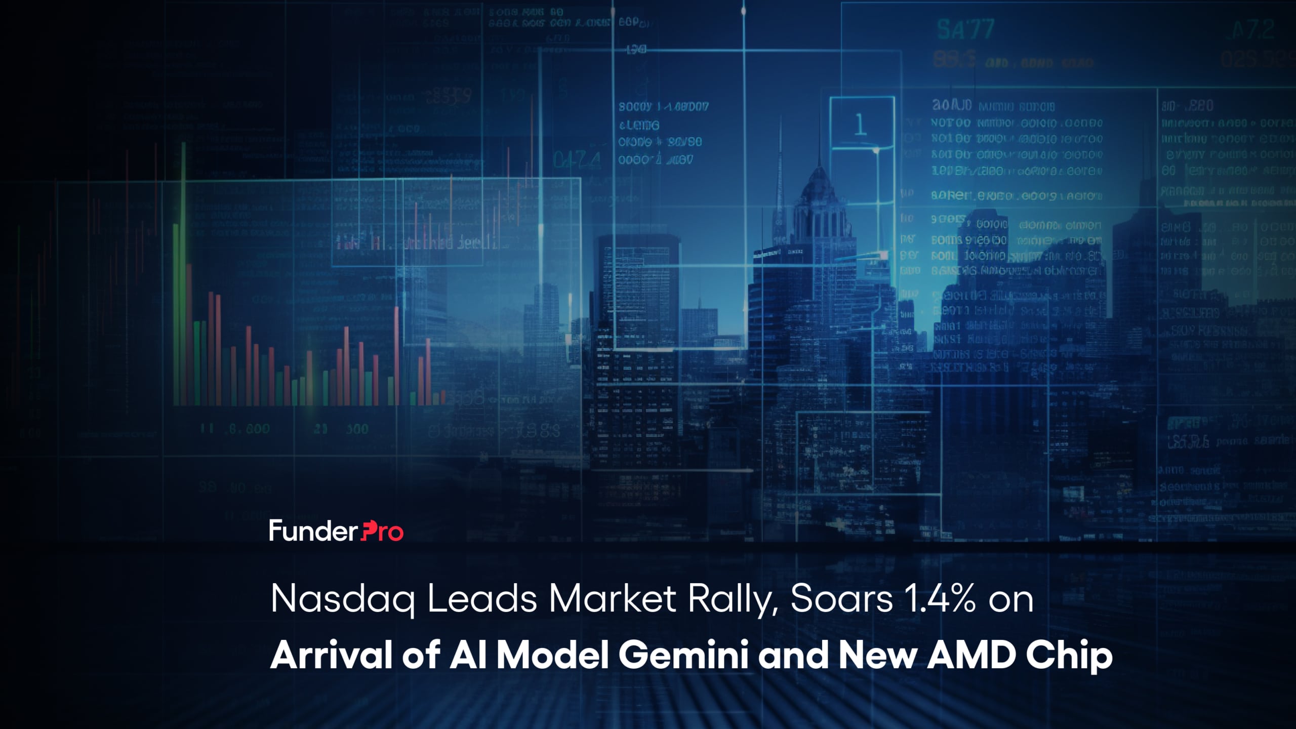 Nasdaq Leads Market Rally, Soars 1.4% on Arrival of AI Model Gemini and New AMD Chip