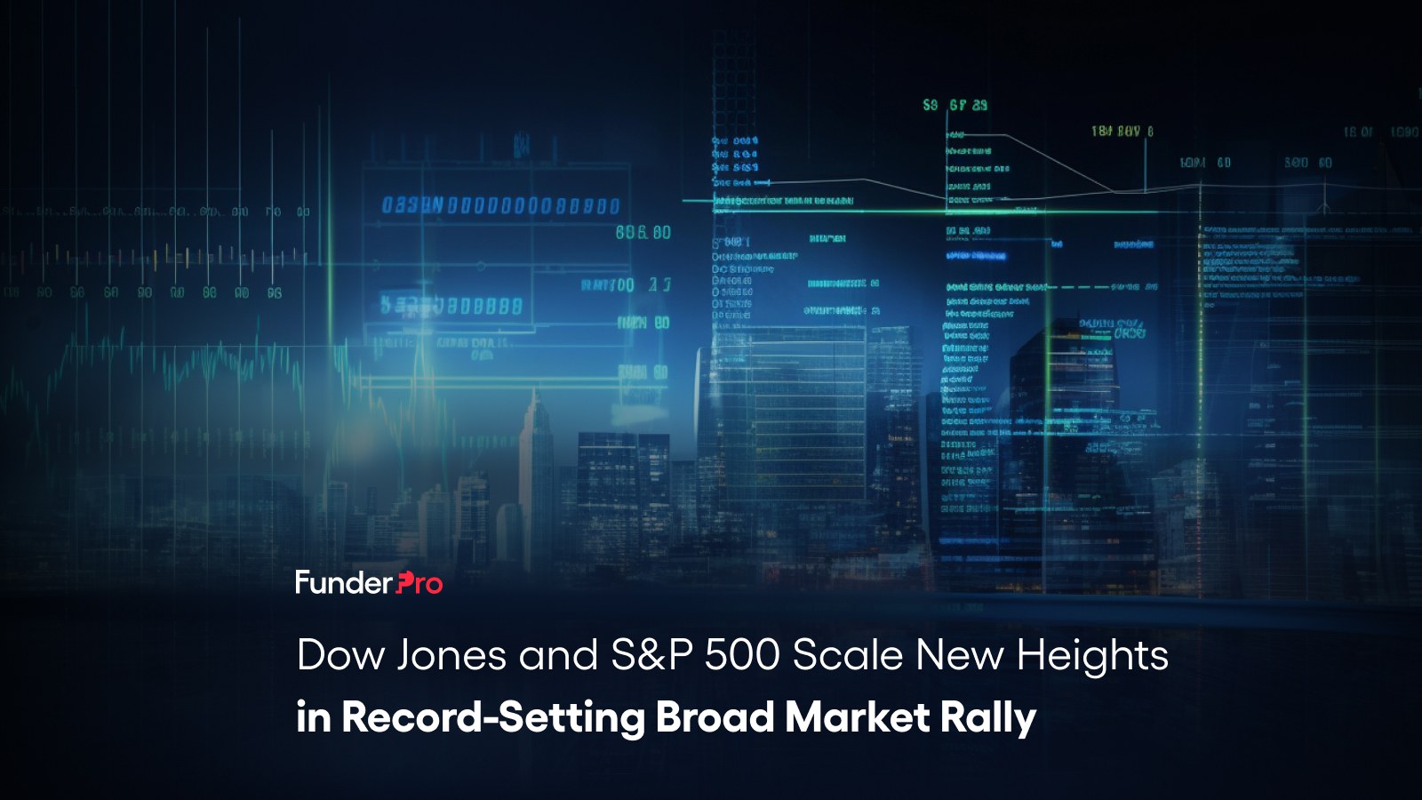 Dow Jones and S&P 500 Scale New Heights in Record-Setting Broad Market Rally