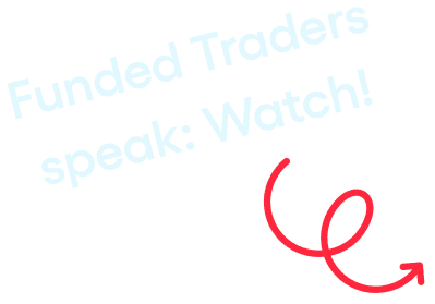 Funded Traders speak: Watch!