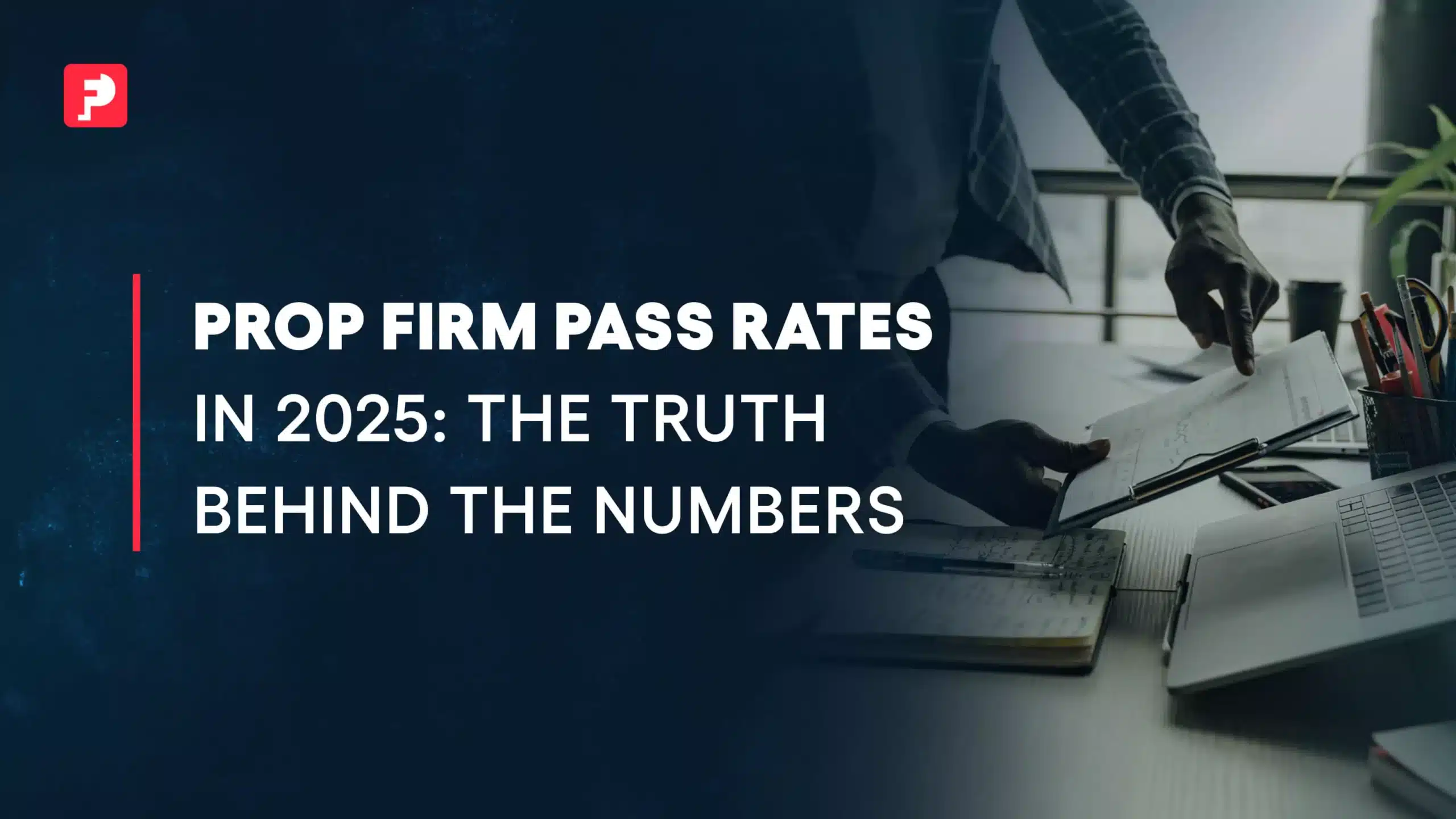 Prop Firm Pass Rates