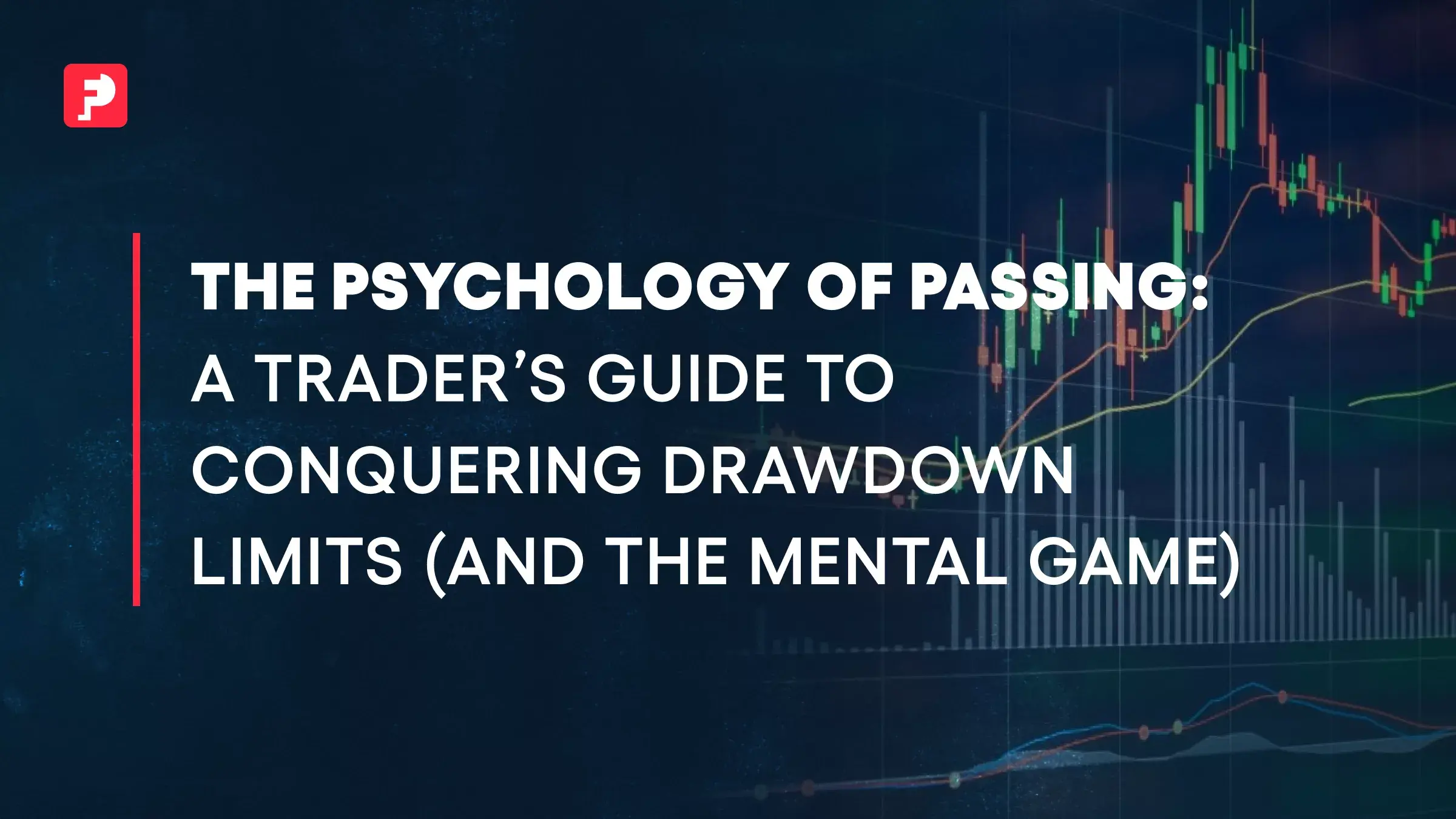 The Psychology of Passing Prop Firm Challenges in 2025